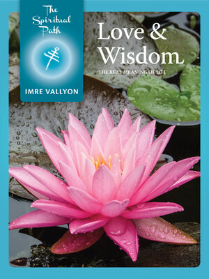 cover image of Love and Wisdom: the Real Meaning of Life